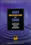 Asia's Infrastructure in the Crisis: Harnessing Private Enterprise