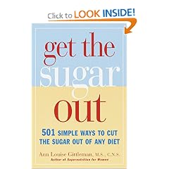 Get the Sugar Out: 501 Simple Ways to Cut the Sugar Out of Any Diet