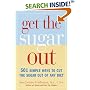 Get the Sugar Out: 501 Simple Ways to Cut the Sugar Out of Any Diet