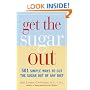 Get the Sugar Out: 501 Simple Ways to Cut the Sugar Out of Any Diet
