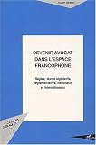Revue Editions L'Harmattan  / Devenir avocat dans l'espace francophone : Règles, textes législatifs, réglemantaires, nationaux et internationaux