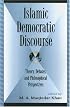 Islamic Democratic Discourse: Theory, Debates, and Philosophical Perspectives (Global Encounters)