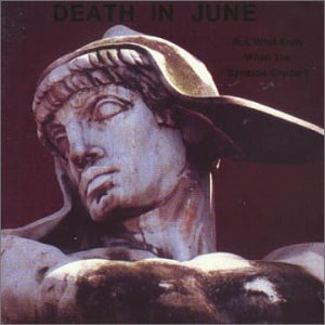 Death In June - But what ends when the symbols shatter - Zortam Music