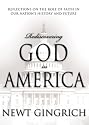 Rediscovering God in America: Reflections on the Role of Faith in Our Nation's History and Future