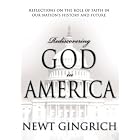 Rediscovering God in America: Reflections on the Role of Faith in Our Nation's History by  Newt Gingrich
