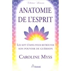 Anatomie de l'esprit : les sept etapes pour retrouver son pouvoir de gu�rison