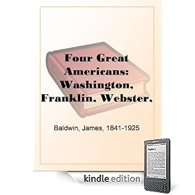 Four Great Americans: Washington, Franklin, Webster, LincolnA Book for Young Americans