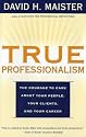 True Professionalism: The Courage to Care About Your People, Your Clients, and Your Career