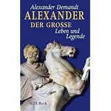 Alexander der Gro�e: Leben und Legendevon "Alexander Demandt"