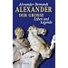 Alexander der Gro�e: Leben und Legende