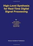 High-Level Synthesis for Real-Time Digital Signal Processing: The CATHEDRAL-II Silicon Compiler (The Springer International Series in Engineering and Computer Science)
