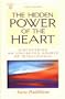 The Hidden Power of the Heart: Discovering an Unlimited Source of Intelligence