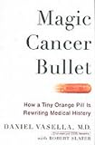 Magic Cancer Bullet: How a Tiny Orange Pill May Rewrite Medical History