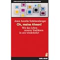 Oh, meine Ahnen!: Wie das Leben unserer Vorfahren in uns wiederkehrt