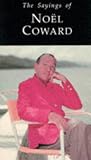 Sayings of Noel Coward (Sayings Series)