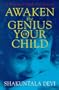 Awaken the Genius in Your Child: A Practical Guide for Parents