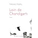 Loin de Chandigarh