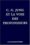C-G Jung et la voie des profondeurs.