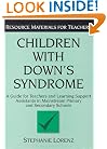 Children with Down's Syndrome: A guide for teachers and support assistants in mainstream primary and secondary schools (Resource Materials for Children)