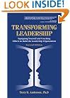 Transforming Leadership: Equipping Yourself and Coaching Others to Build the Leadership Organization, Second Edition