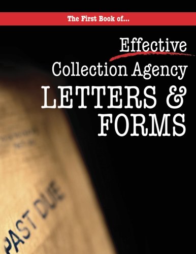 The First book of Collection Agency Letters and Forms: Part of the Collecting Money Series (Volume 2)