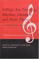 Solfege, Ear Training, Rhythm, Dictation, and Music Theory: A Comprehensive Course