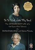 It Is Well with My Soul: The Extraordinary Life of a 106-Year-Old Woman