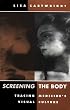 Screening The Body: Tracing Medicine's Visual Culture