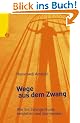 Wege aus dem Zwang. Wie Sie Zwangsrituale verstehen und �berwinden