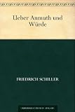 &Uuml;ber Anmuth und W&uuml;rde - Friedrich Schiller