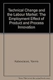 The employment effect of technical change : a theoretical study of new technology and the labour market