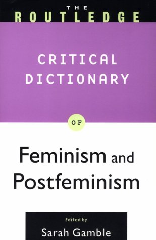 Routledge Critical Dictionary of Feminism and Postfeminism (Routledge Critical Dictionary Series)