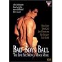 Bad Boys Ball : The Live Sex Show & Much More