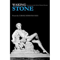 Waking Stone: Inventions on the Life of Harriet Hosmer (Arkansas Poetry Award)
