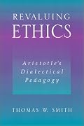 Revaluing Ethics: Aristotle's Dialectical Pedagogy (S U N Y Series in Ancient Greek Philosophy)