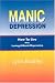 Manic Depression: How to Live While Loving a Manic Depressive
