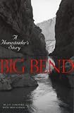 Big Bend: A Homesteader`s Story