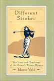 Different Strokes: The Lives and Teachings of the Game's Wisest Women