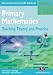 Primary Mathematics: Teaching Theory and Practice (Achieving QTS)