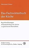 Review Fachbuchverlag Dr. Pfanneberg  / Das Fachworterbuch der Kuche: Begriffserklarungen, Arbeitstechniken der Kuche, vergleichende Ubersichten