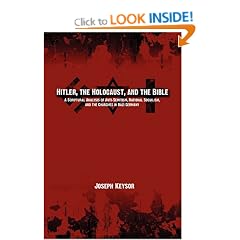 Hitler, the Holocaust, and the Bible: A Scriptural Analysis of Anti-Semitism, National Socialism, and the Churches in Nazi Germany
