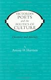 Victorian Poets And The Politics Of Culture : Discourse  And Ideology
