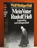 Mein Vater Rudolf He&szlig; - Englandflug und Gefangenschaft. - Wolf R&uuml;diger He&szlig;