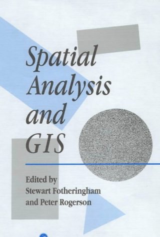Spatial Analysis and GIS (Technical Issues in Geographic Information Systems)
