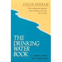The Drinking Water Book: A Complete Guide to Safe Drinking Water
