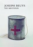 Joseph Beuys. Die Multiples: Werkverzeichnis der Auflagenobjekte und Druckgraphik 1965 - 1986