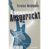 Ausgerockt!von "Torsten Wohlleben"