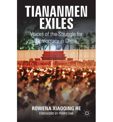 [(Tiananmen Exiles: Voices of the Struggle for Democracy in China)] [Author: Rowena Xiaoqing He] published on (April, 2014)