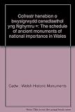 Cofrestr henebion o bwysigrwydd cenedlaethol yng Nghymru = The schedule of ancient monuments of national importance in Wales