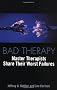 Bad Therapy: Master THerapists Share Their Worst Failures